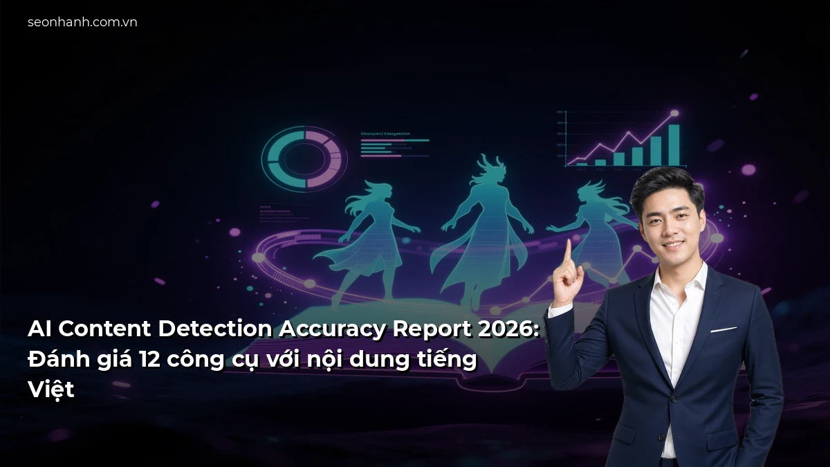 AI Content Detection Accuracy Report 2026: Đánh giá 12 công cụ với nội dung tiếng Việt