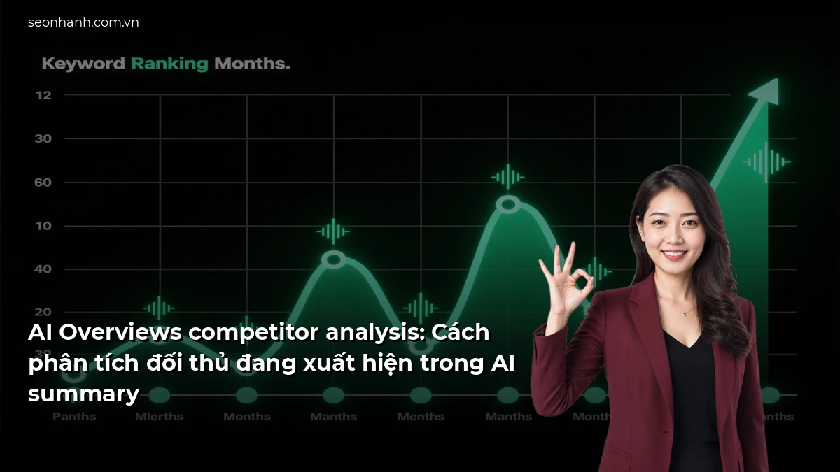 AI Overviews competitor analysis: Cách phân tích đối thủ đang xuất hiện trong AI summary