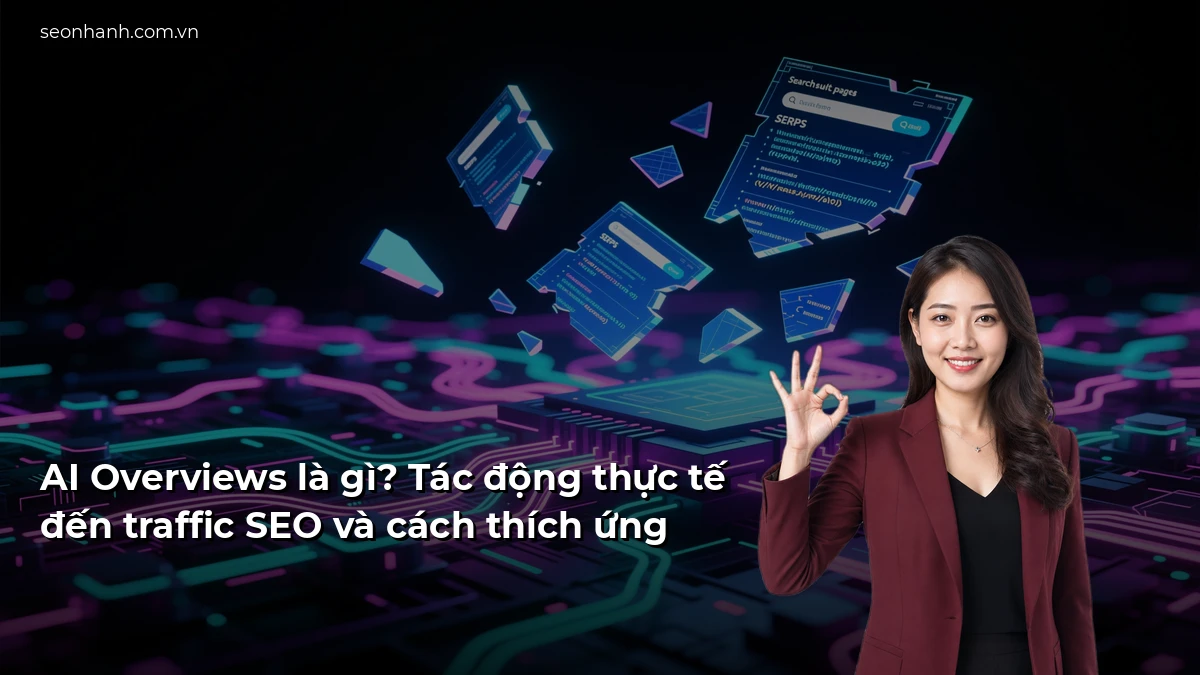 AI Overviews là gì? Tác động thực tế đến traffic SEO và cách thích ứng