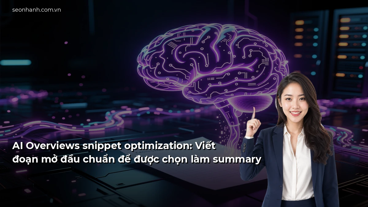AI Overviews snippet optimization: Viết đoạn mở đầu chuẩn để được chọn làm summary