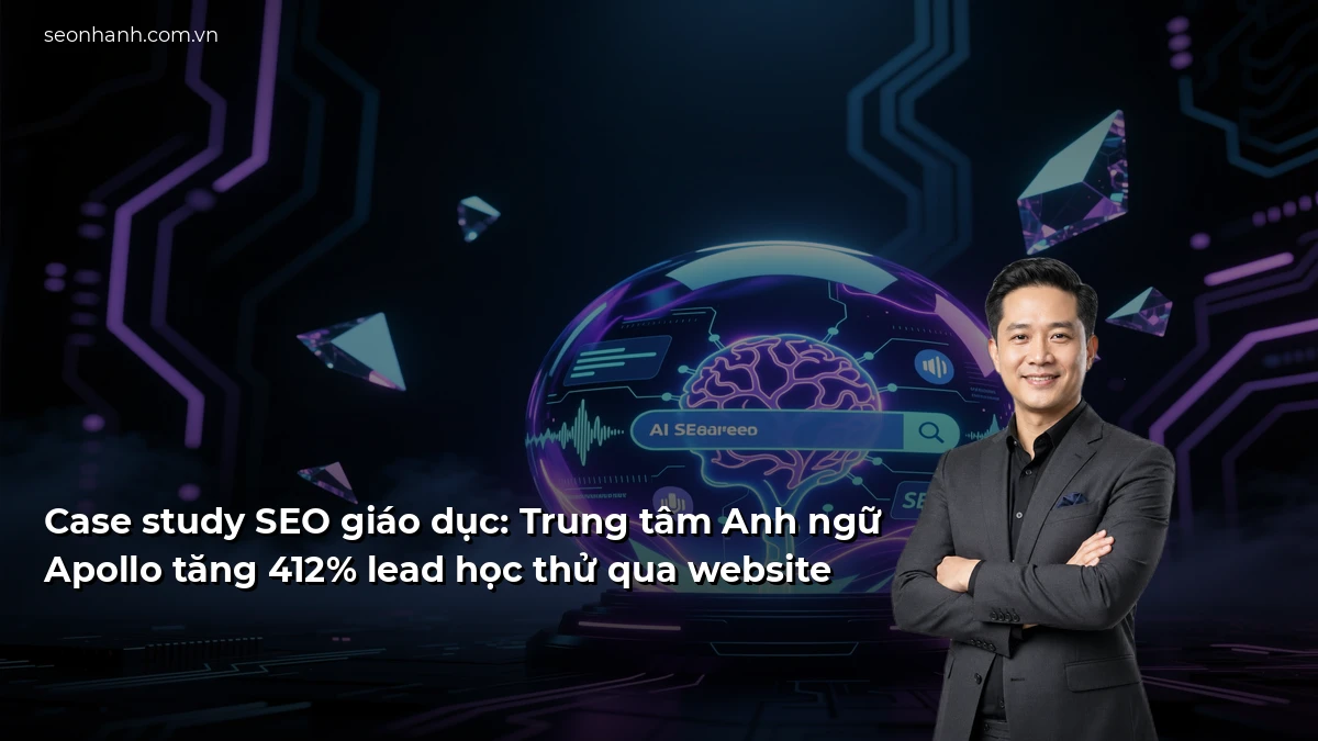 Case study SEO giáo dục: Trung tâm Anh ngữ Apollo tăng 412% lead học thử qua website