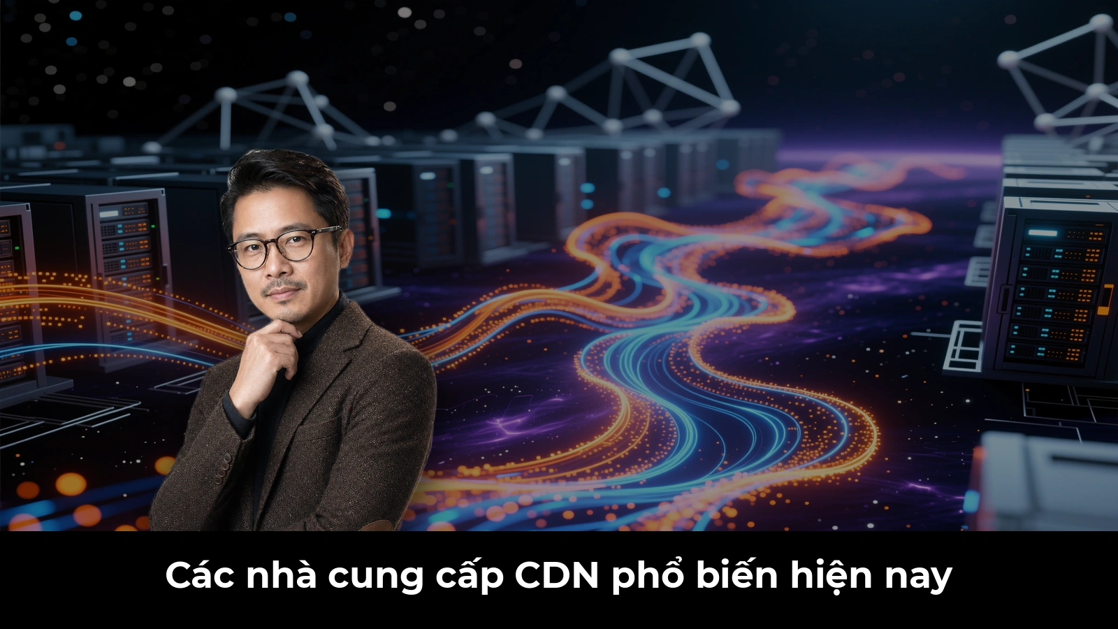 Các nhà cung cấp CDN phổ biến hiện nay