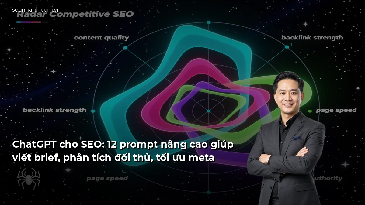 ChatGPT cho SEO: 12 prompt nâng cao giúp viết brief, phân tích đối thủ, tối ưu meta
