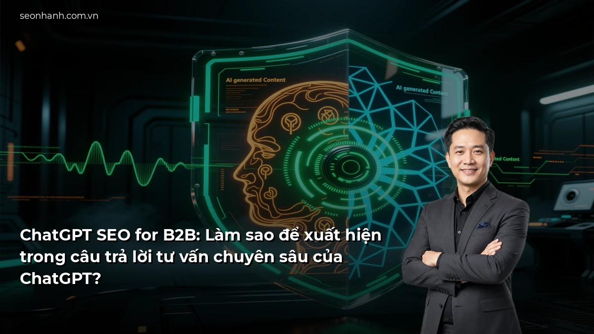 ChatGPT SEO for B2B: Làm sao để xuất hiện trong câu trả lời tư vấn chuyên sâu của ChatGPT?