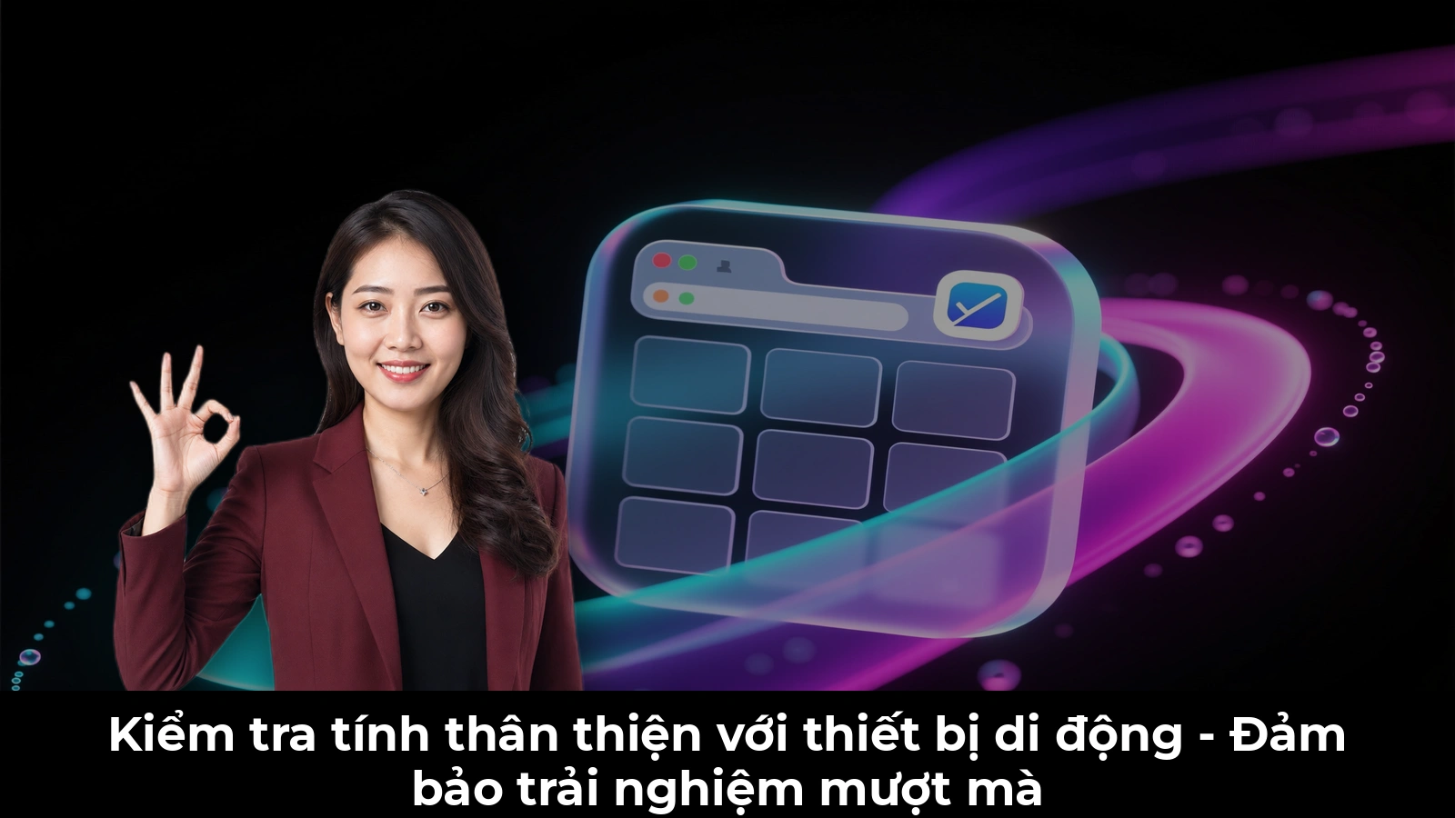 Kiểm tra tính thân thiện với thiết bị di động - Đảm bảo trải nghiệm mượt mà