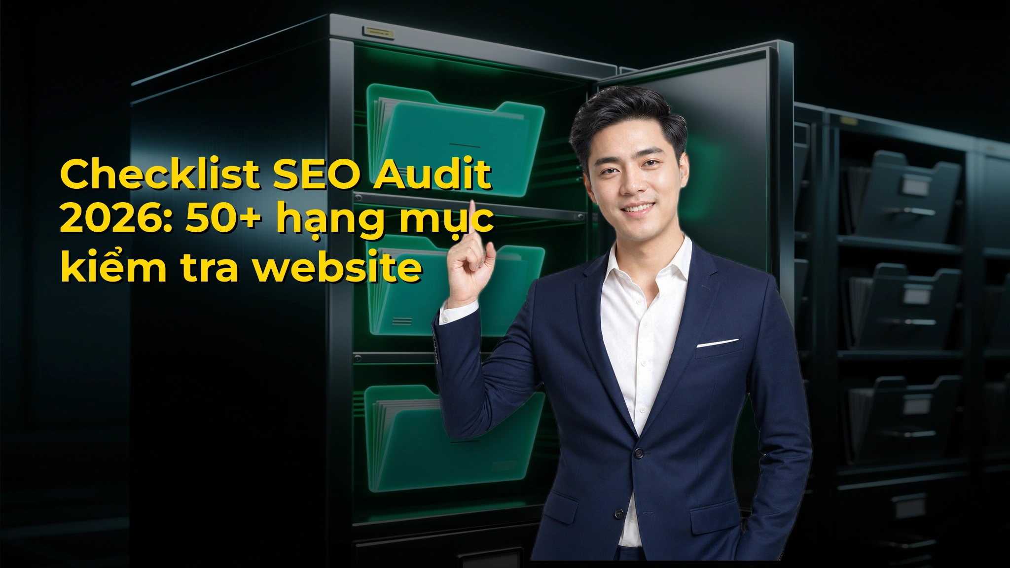 Checklist SEO Audit 2026: 50+ hạng mục kiểm tra website