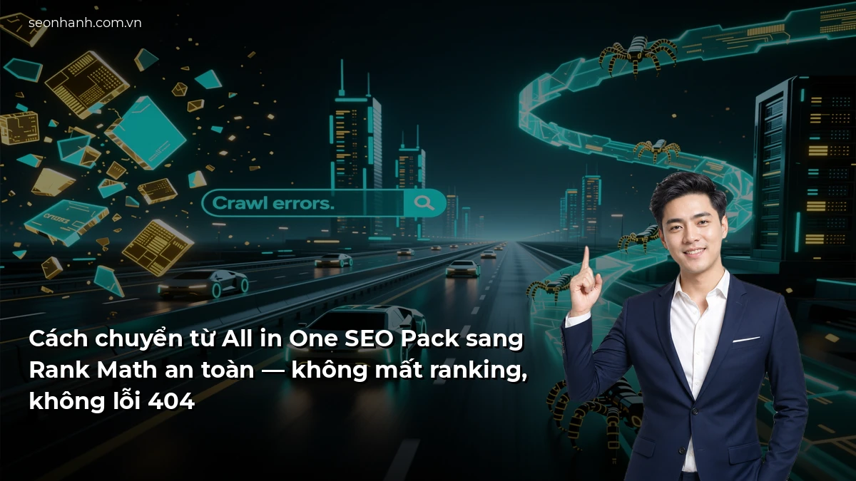 Cách chuyển từ All in One SEO Pack sang Rank Math an toàn — không mất ranking, không lỗi 404