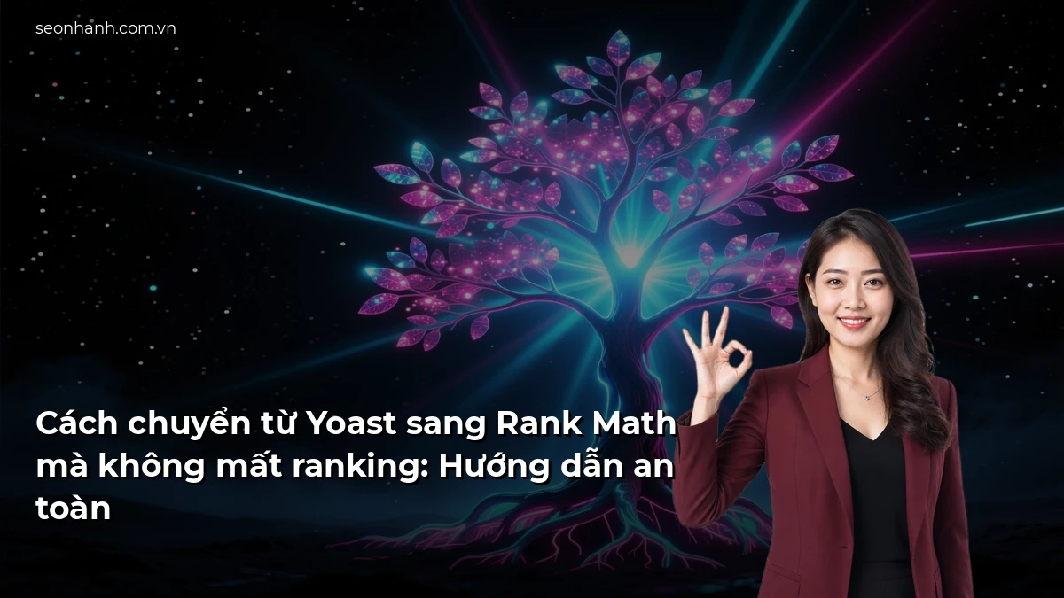 Cách chuyển từ Yoast sang Rank Math mà không mất ranking: Hướng dẫn an toàn