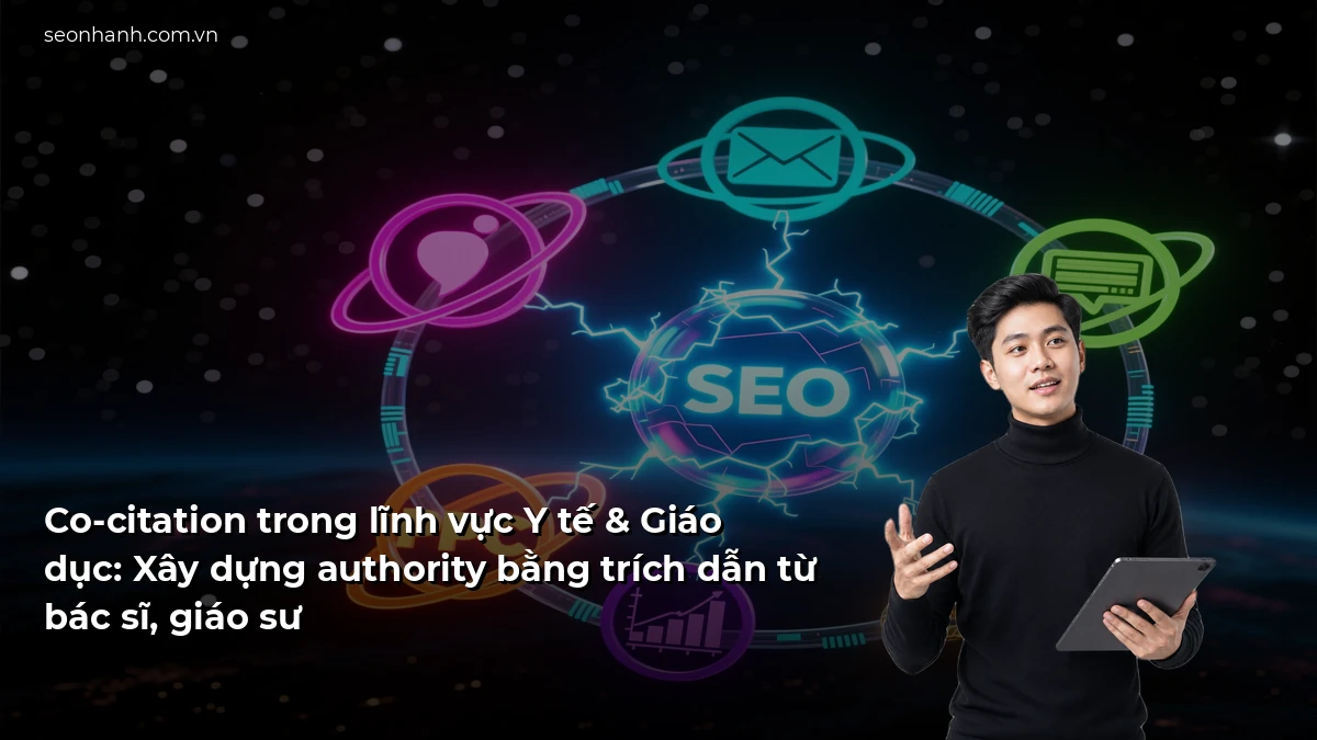 Co-citation trong lĩnh vực Y tế & Giáo dục: Xây dựng authority bằng trích dẫn từ bác sĩ, giáo sư