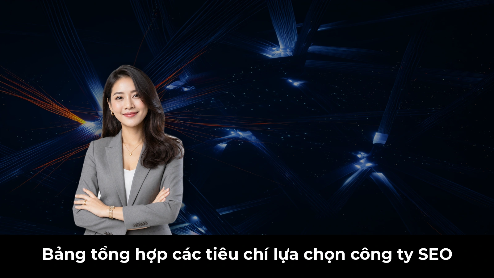 Bảng tổng hợp các tiêu chí lựa chọn công ty SEO