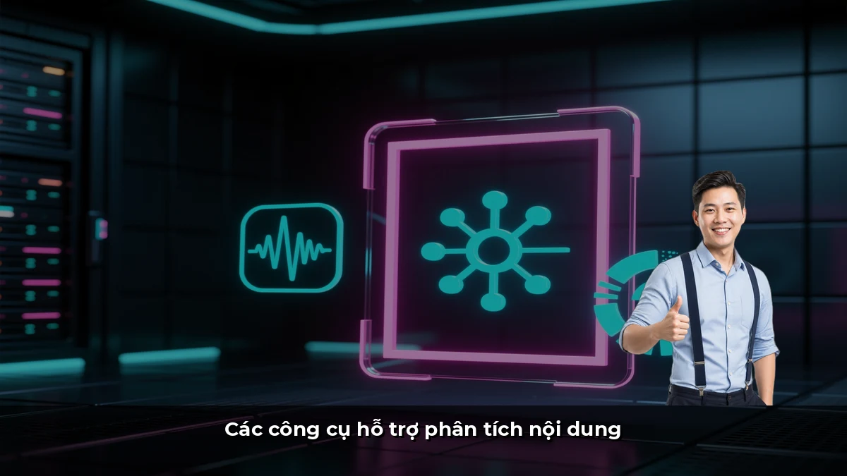 Các công cụ hỗ trợ phân tích nội dung