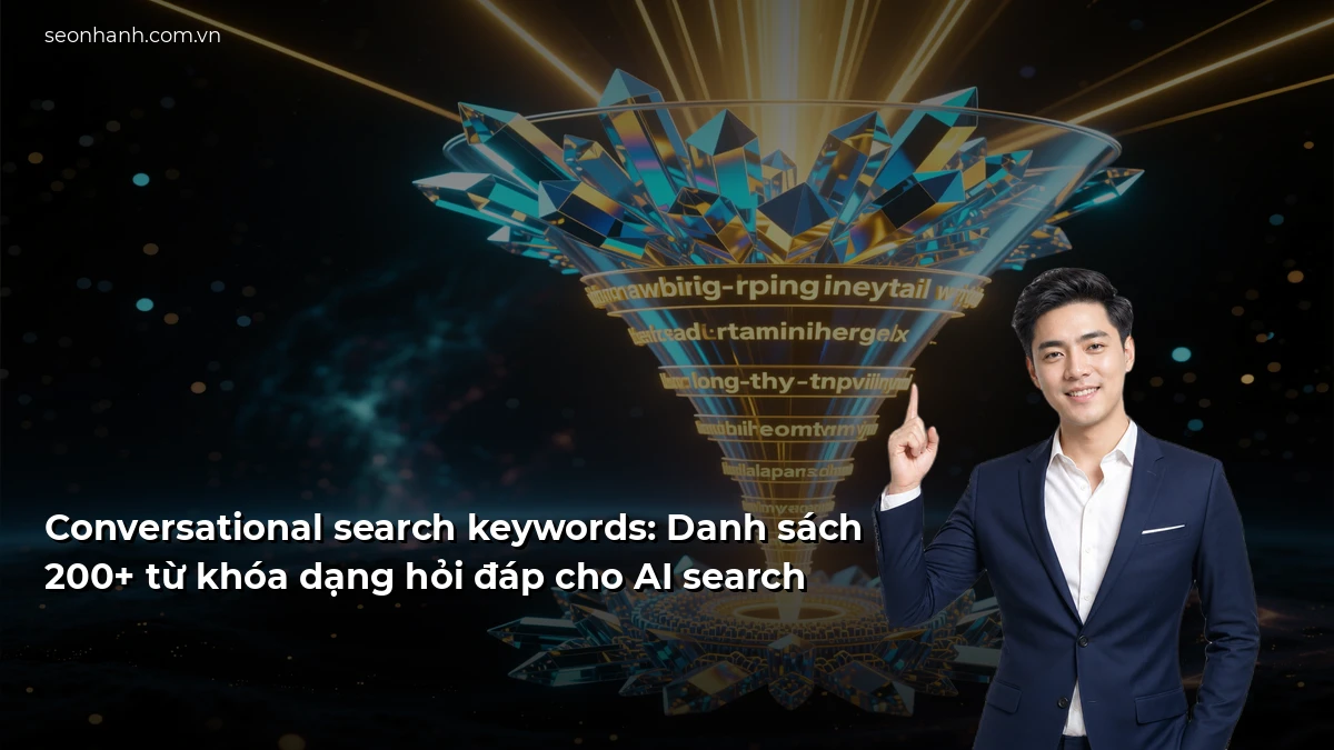 Conversational search keywords: Danh sách 200+ từ khóa dạng hỏi đáp cho AI search