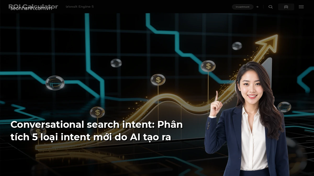 Conversational search intent: Phân tích 5 loại intent mới do AI tạo ra