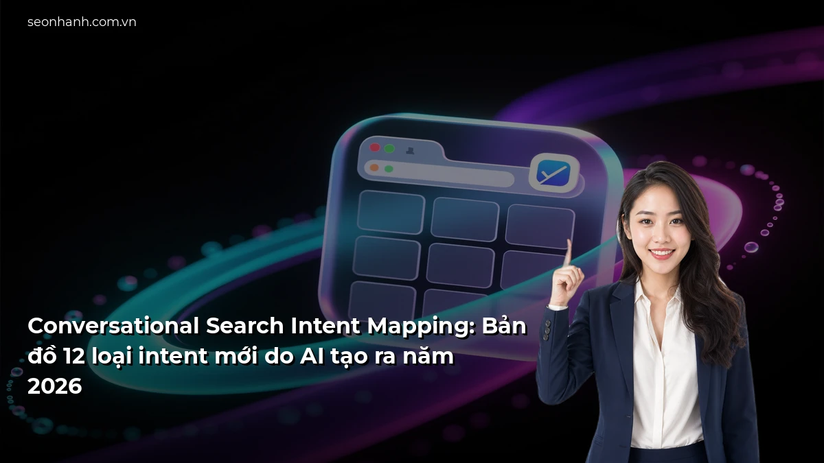 Conversational Search Intent Mapping: Bản đồ 12 loại intent mới do AI tạo ra năm 2026