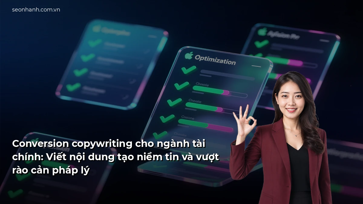 Conversion copywriting cho ngành tài chính: Viết nội dung tạo niềm tin và vượt rào cản pháp lý
