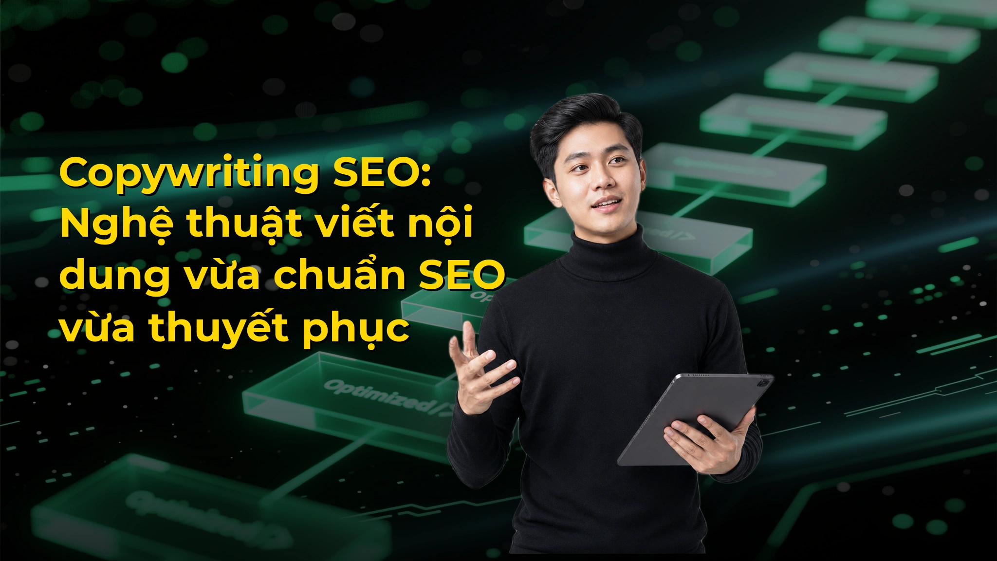 Copywriting SEO: Nghệ thuật viết nội dung vừa chuẩn SEO vừa thuyết phục