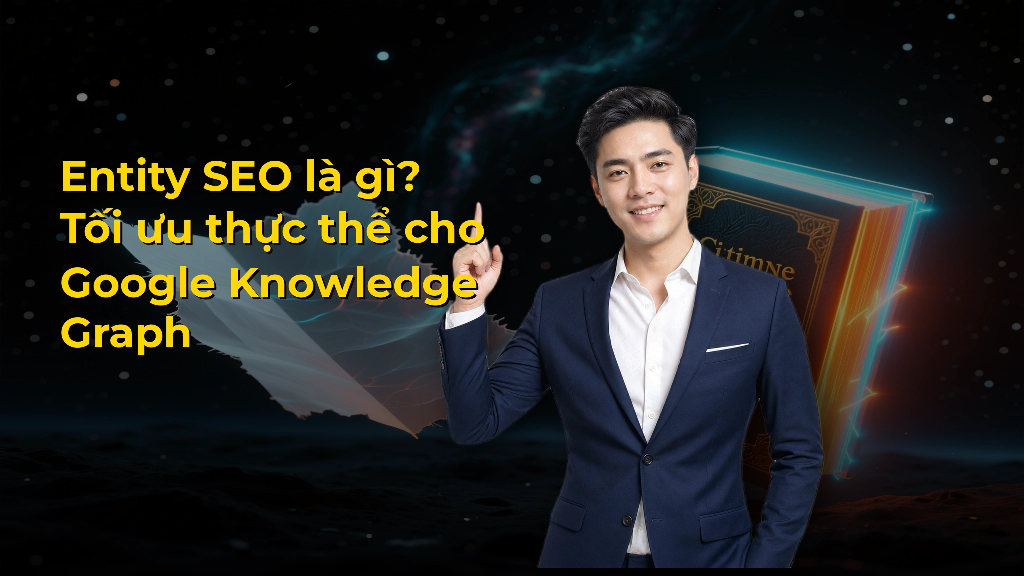Entity SEO là gì? Tối ưu thực thể cho Google Knowledge Graph