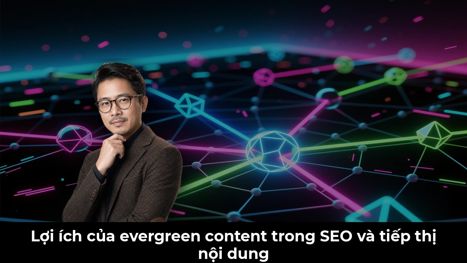Lợi ích của evergreen content trong SEO và tiếp thị nội dung