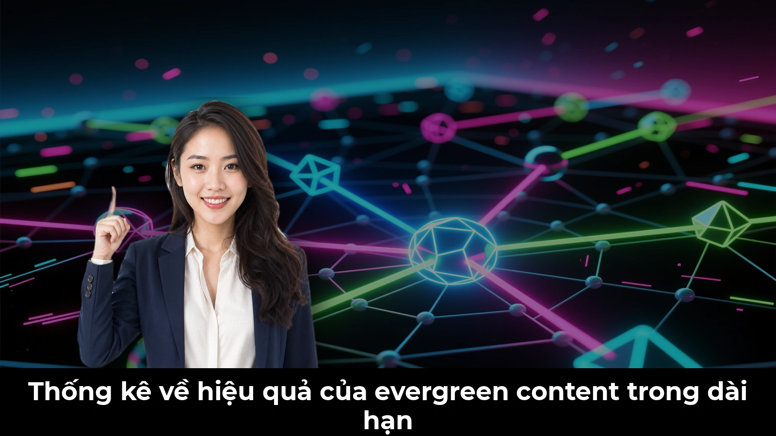 Thống kê về hiệu quả của evergreen content trong dài hạn