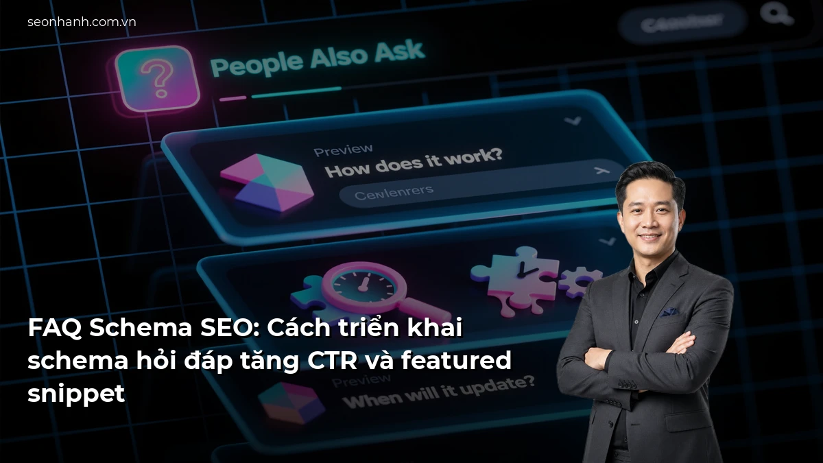 FAQ Schema SEO: Cách triển khai schema hỏi đáp tăng CTR và featured snippet