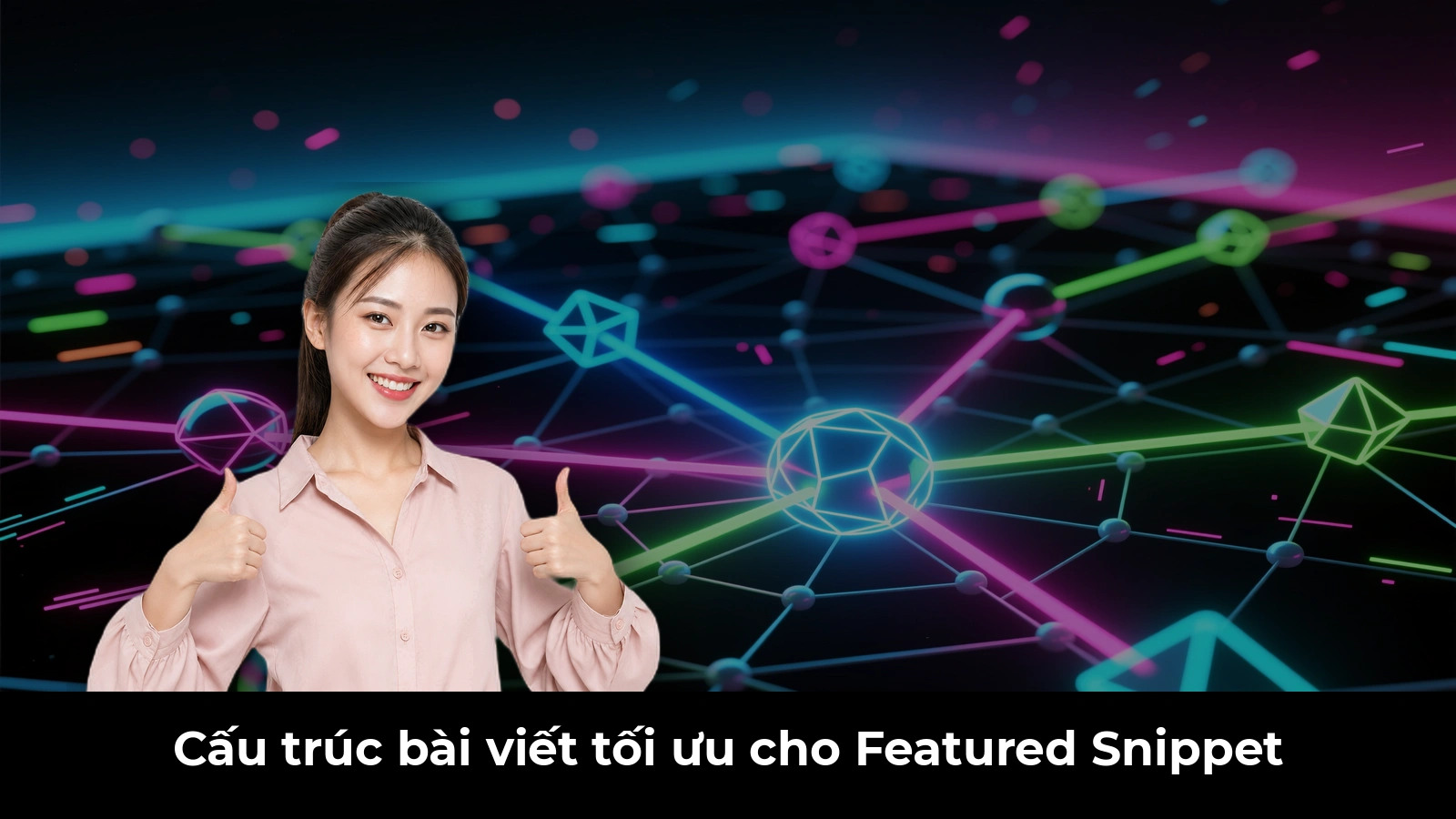Cấu trúc bài viết tối ưu cho Featured Snippet
