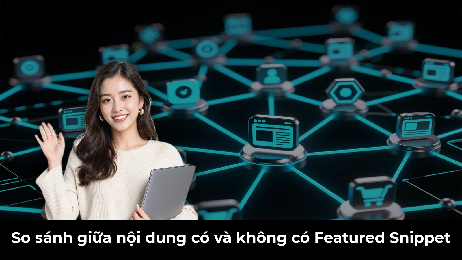 So sánh giữa nội dung có và không có Featured Snippet
