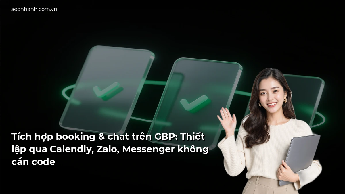 Tích hợp booking & chat trên GBP: Thiết lập qua Calendly, Zalo, Messenger không cần code