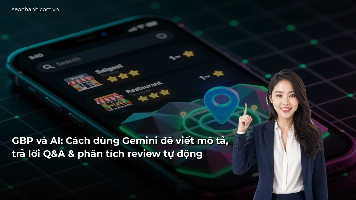 GBP và AI: Cách dùng Gemini để viết mô tả, trả lời Q&A & phân tích review tự động