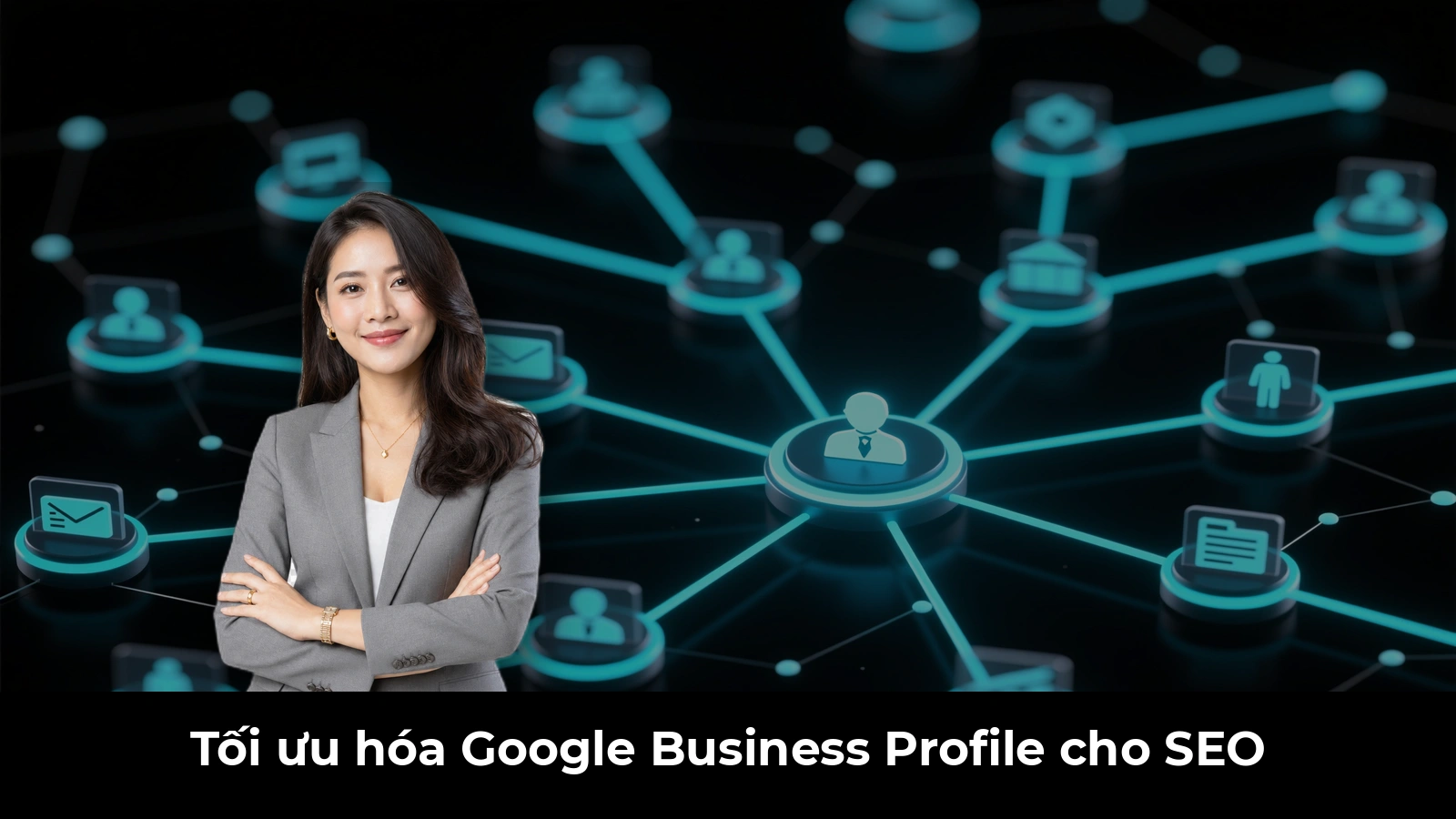Tối ưu hóa Google Business Profile cho SEO