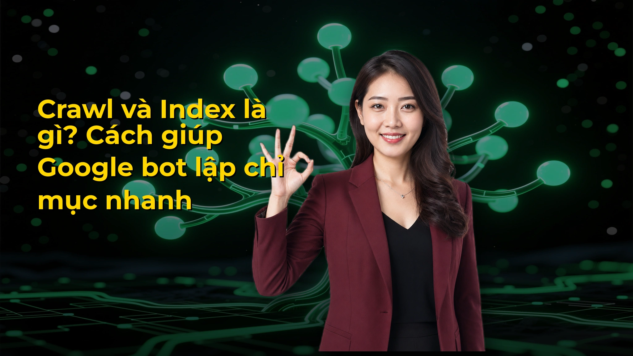 Crawl và Index là gì? Cách giúp Google bot lập chỉ mục nhanh