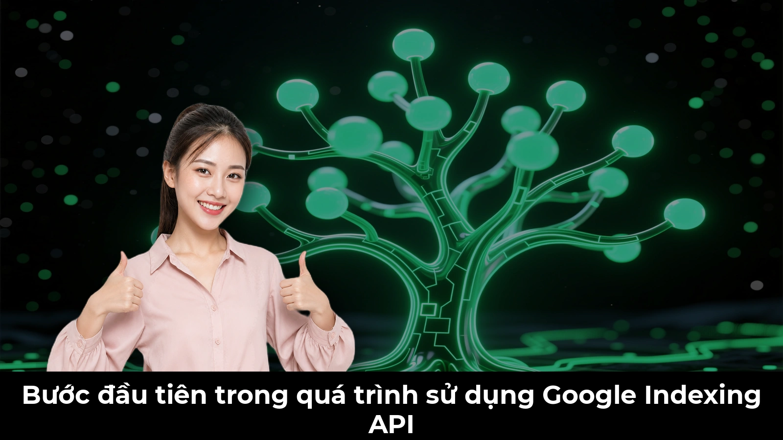 Bước đầu tiên trong quá trình sử dụng Google Indexing API