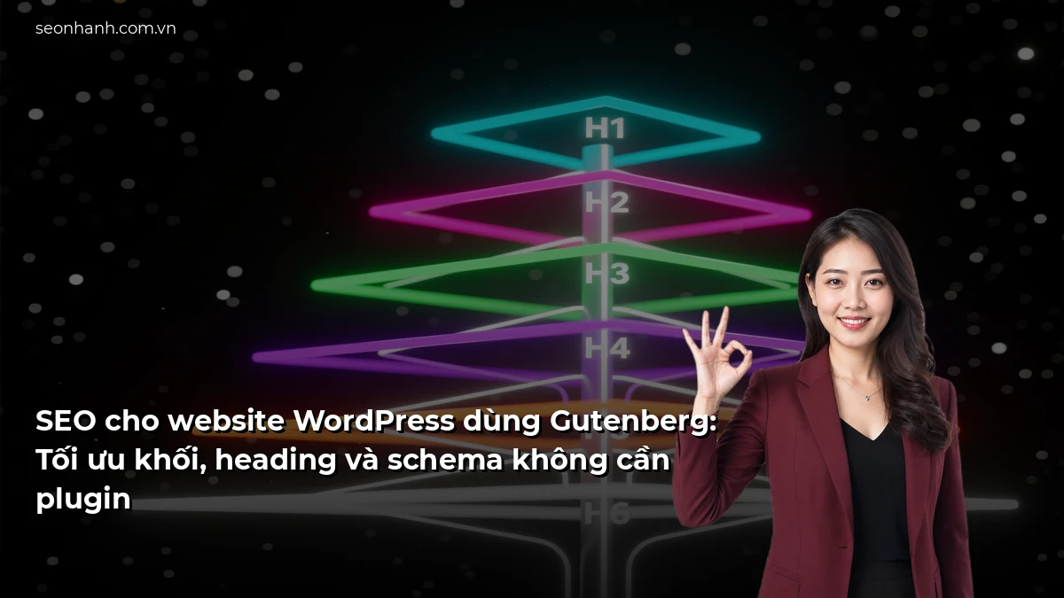 SEO cho website WordPress dùng Gutenberg: Tối ưu khối, heading và schema không cần plugin