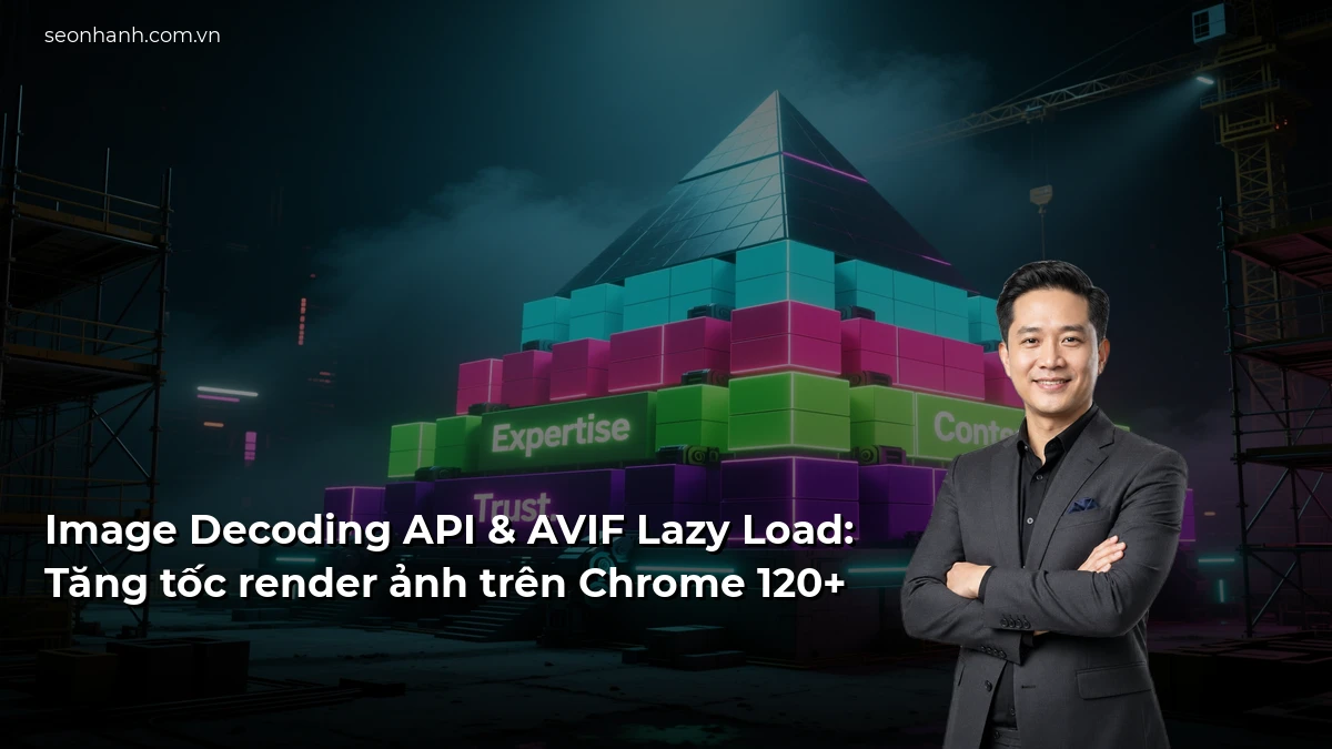 Image Decoding API & AVIF Lazy Load: Tăng tốc render ảnh trên Chrome 120+