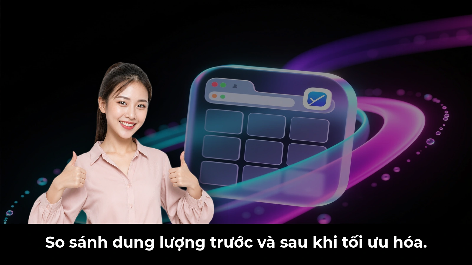 So sánh dung lượng trước và sau khi tối ưu hóa.