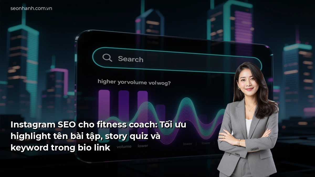 Instagram SEO cho fitness coach: Tối ưu highlight tên bài tập, story quiz và keyword trong bio link