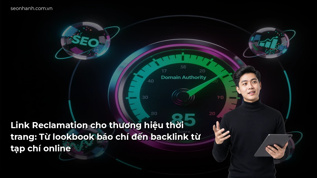 Link Reclamation cho thương hiệu thời trang: Từ lookbook báo chí đến backlink từ tạp chí online