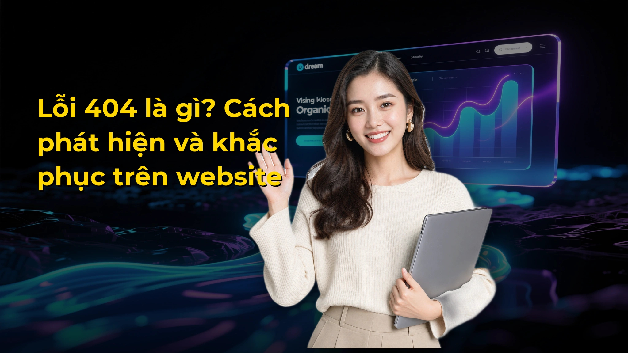 Lỗi 404 là gì? Cách phát hiện và khắc phục trên website