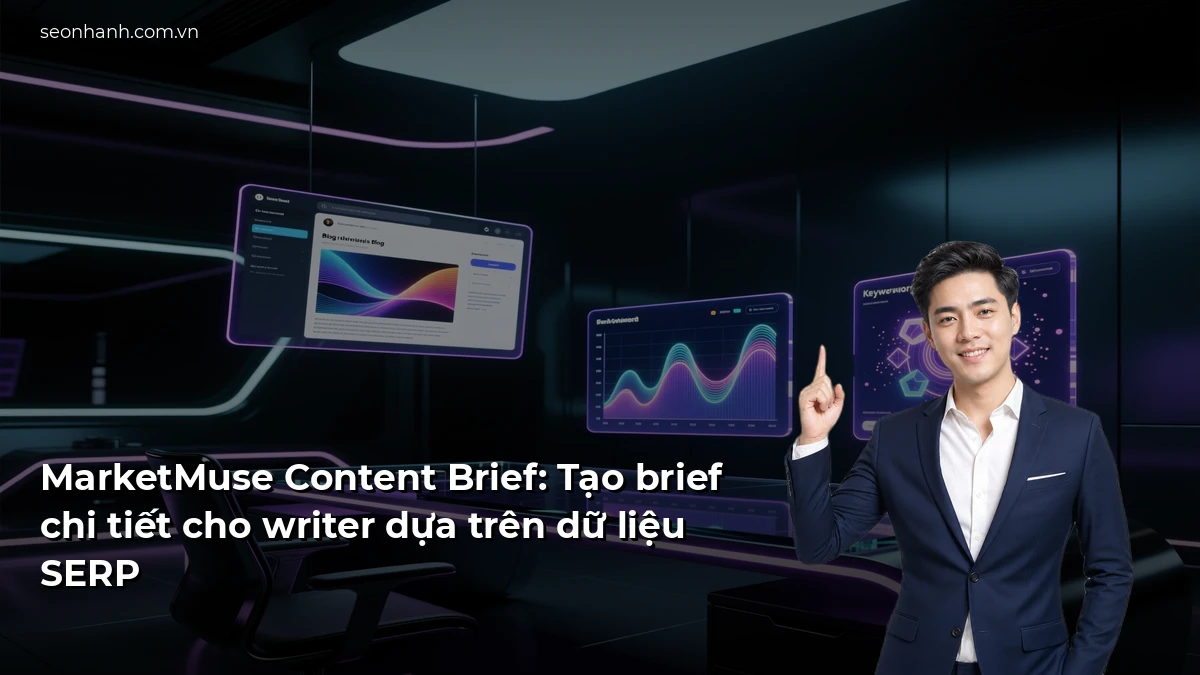 MarketMuse Content Brief: Tạo brief chi tiết cho writer dựa trên dữ liệu SERP