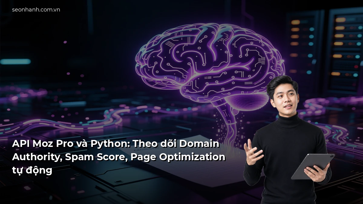 API Moz Pro và Python: Theo dõi Domain Authority, Spam Score, Page Optimization tự động