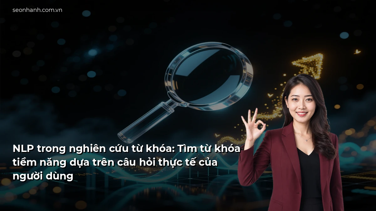 NLP trong nghiên cứu từ khóa: Tìm từ khóa tiềm năng dựa trên câu hỏi thực tế của người dùng