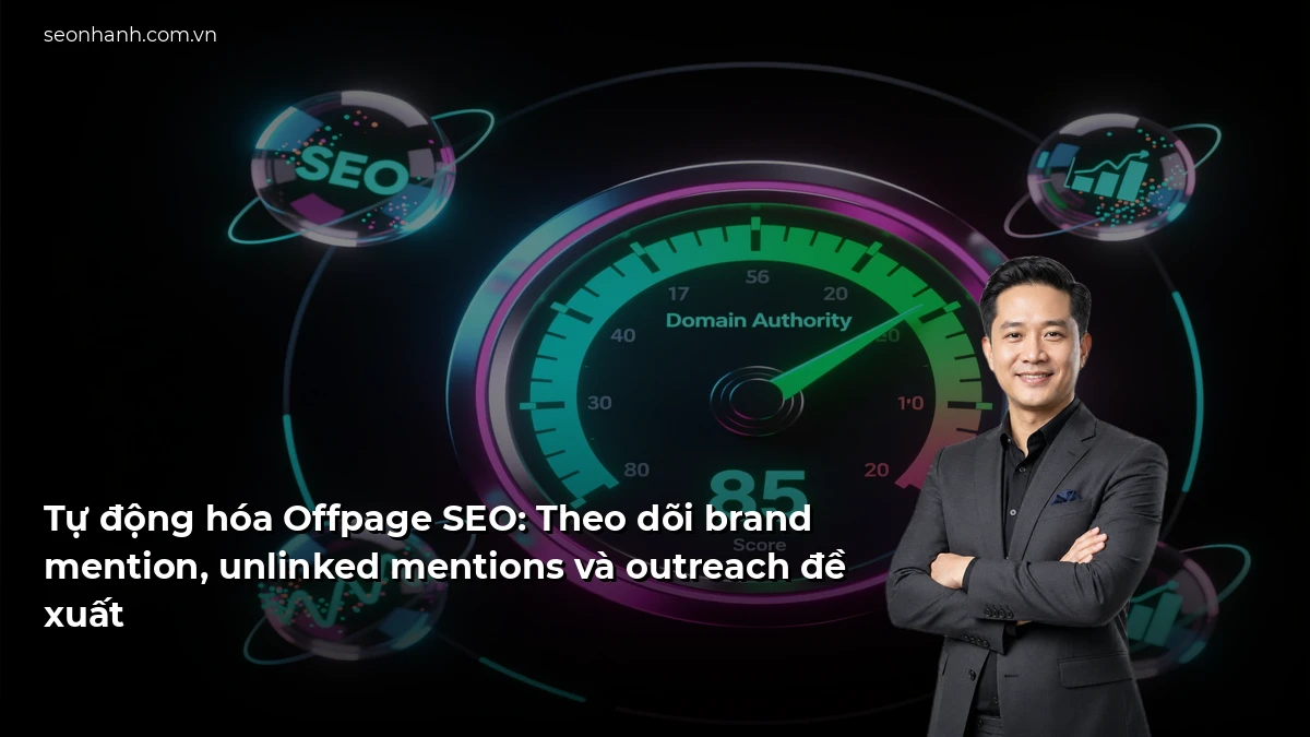 Tự động hóa Offpage SEO: Theo dõi brand mention, unlinked mentions và outreach đề xuất