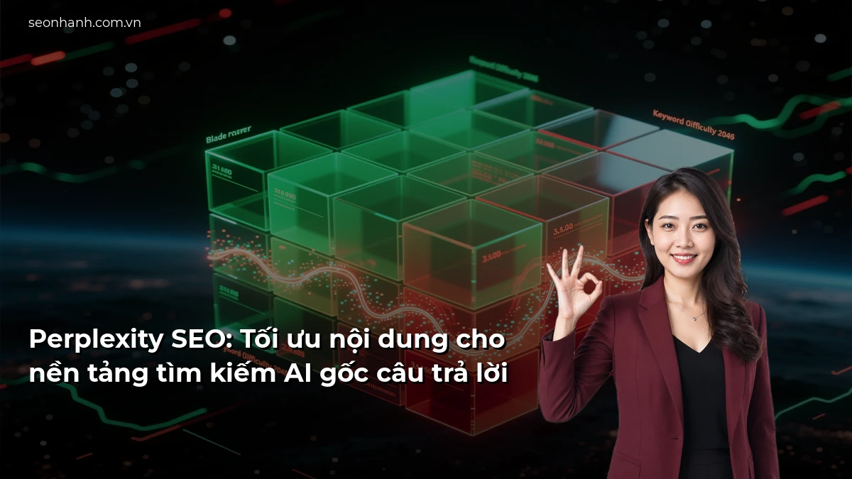 Perplexity SEO: Tối ưu nội dung cho nền tảng tìm kiếm AI gốc câu trả lời