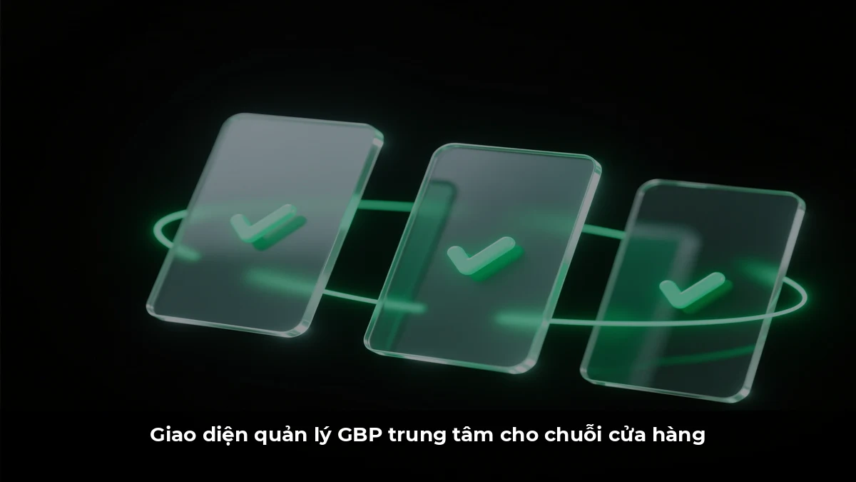 Giao diện quản lý GBP trung tâm cho chuỗi cửa hàng