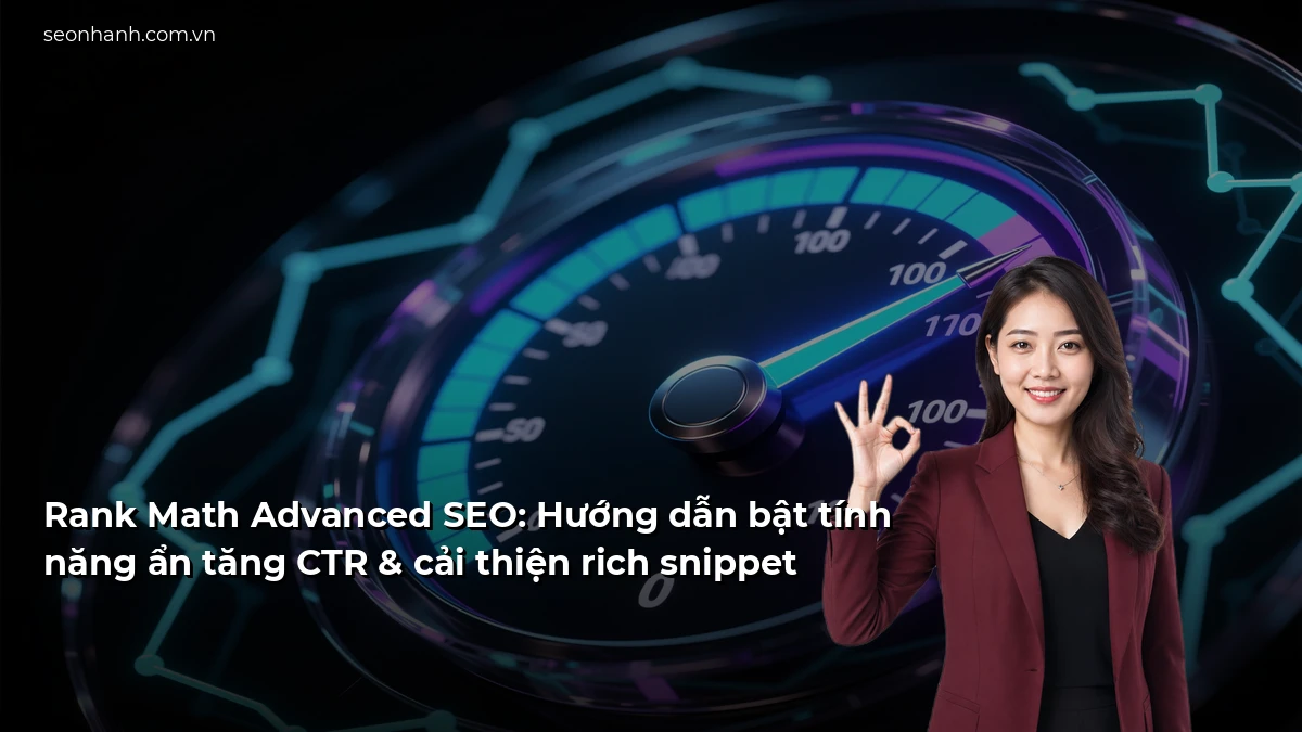 Rank Math Advanced SEO: Hướng dẫn bật tính năng ẩn tăng CTR & cải thiện rich snippet