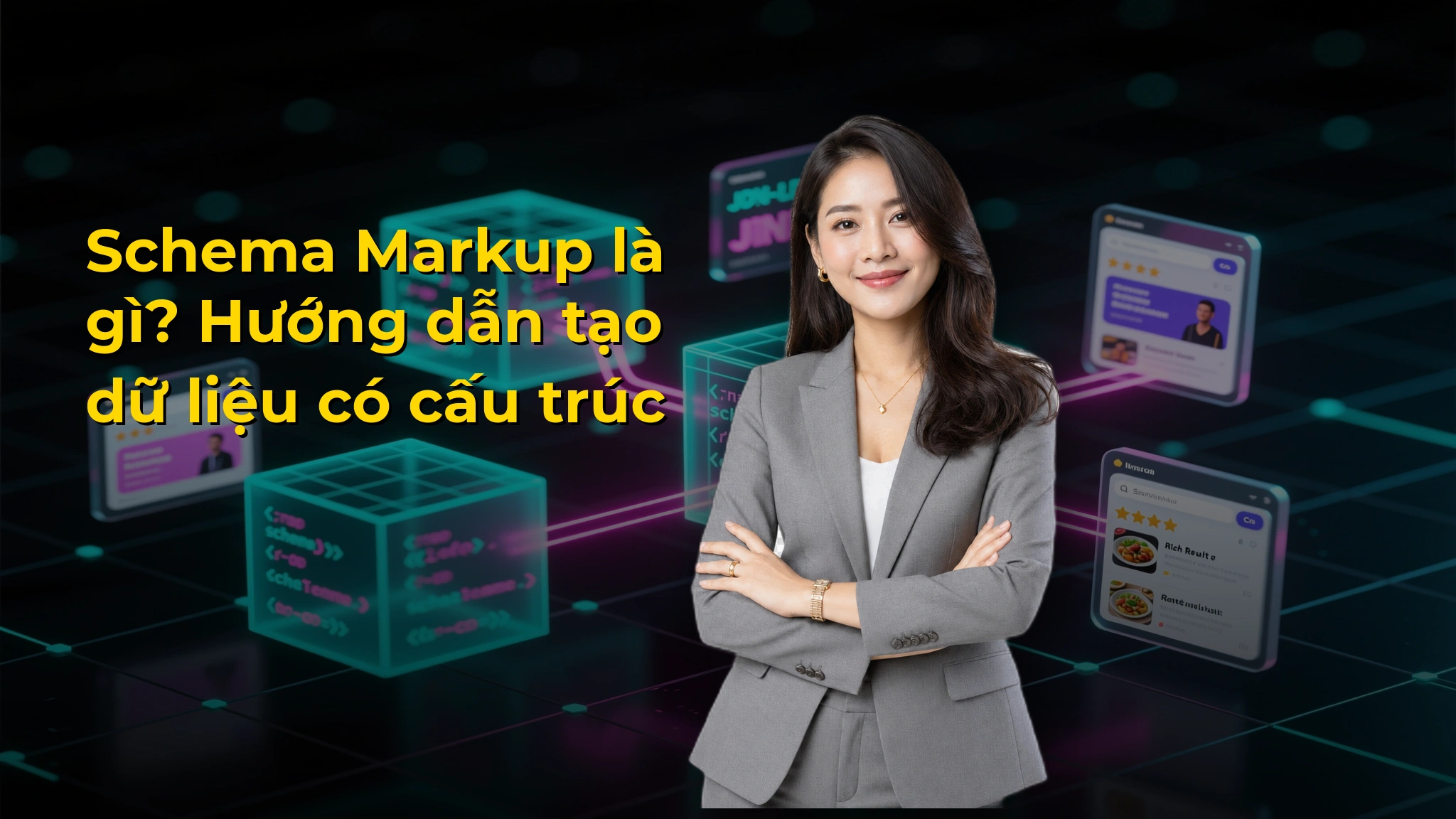 Schema Markup là gì? Hướng dẫn tạo dữ liệu có cấu trúc