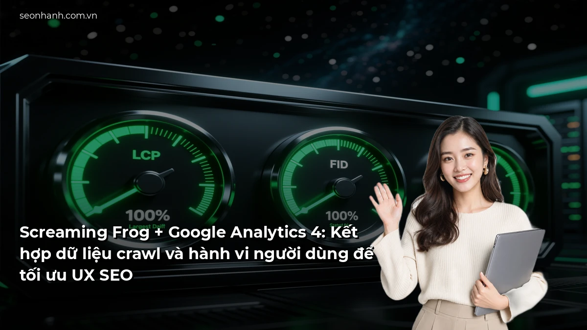 Screaming Frog + Google Analytics 4: Kết hợp dữ liệu crawl và hành vi người dùng để tối ưu UX SEO
