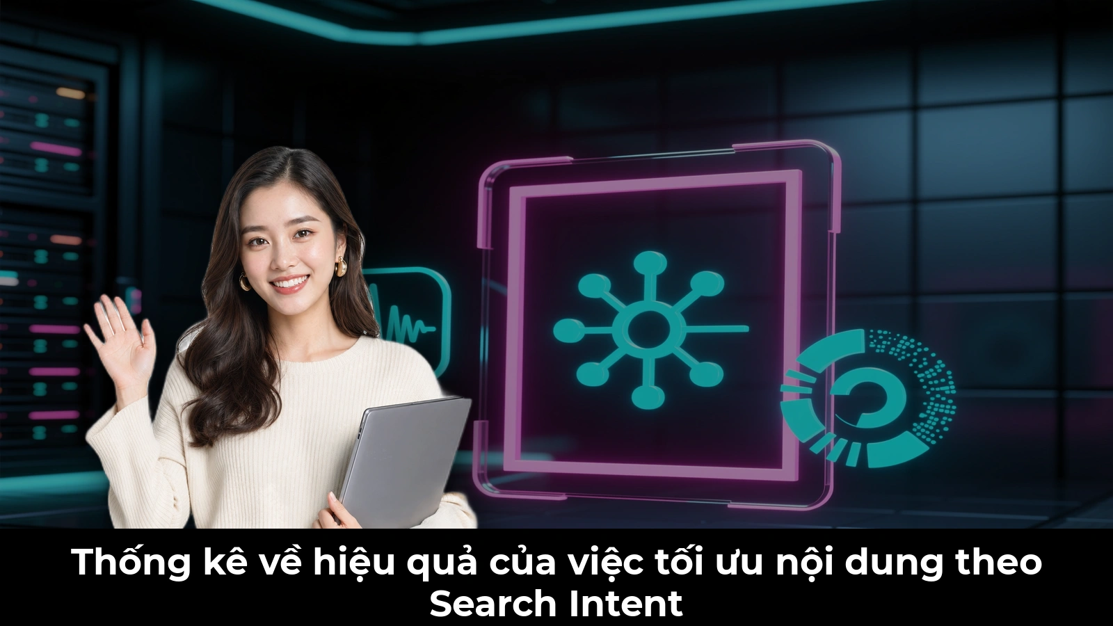 Thống kê về hiệu quả của việc tối ưu nội dung theo Search Intent