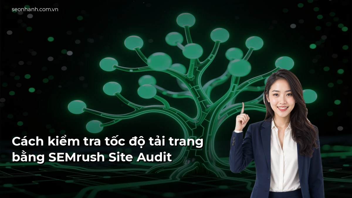 Cách kiểm tra tốc độ tải trang bằng SEMrush Site Audit