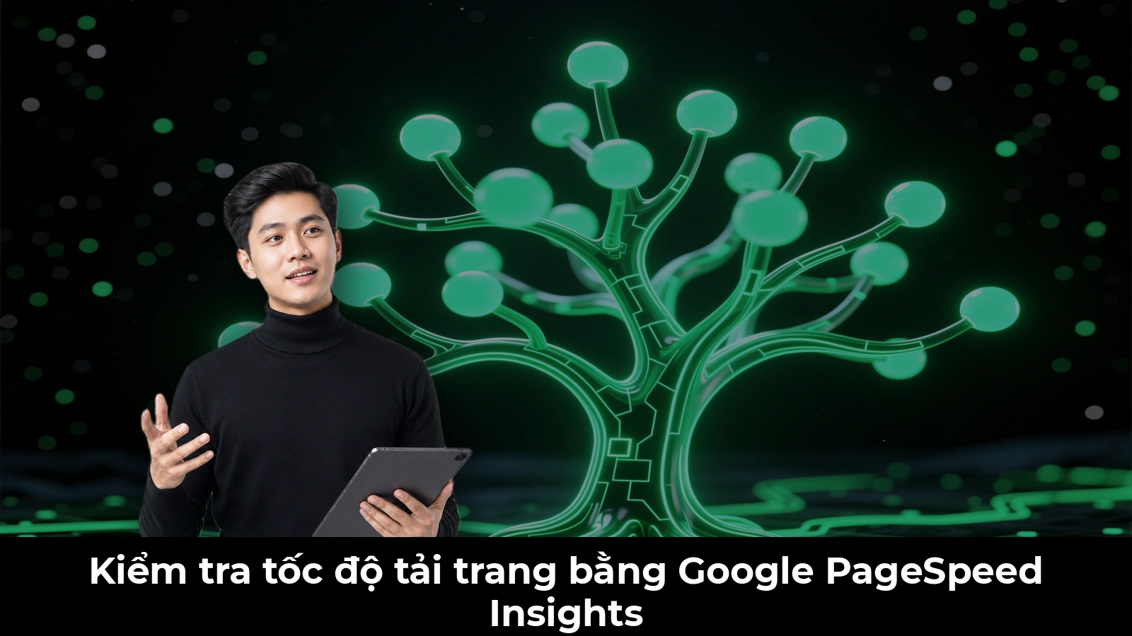 Kiểm tra tốc độ tải trang bằng Google PageSpeed Insights
