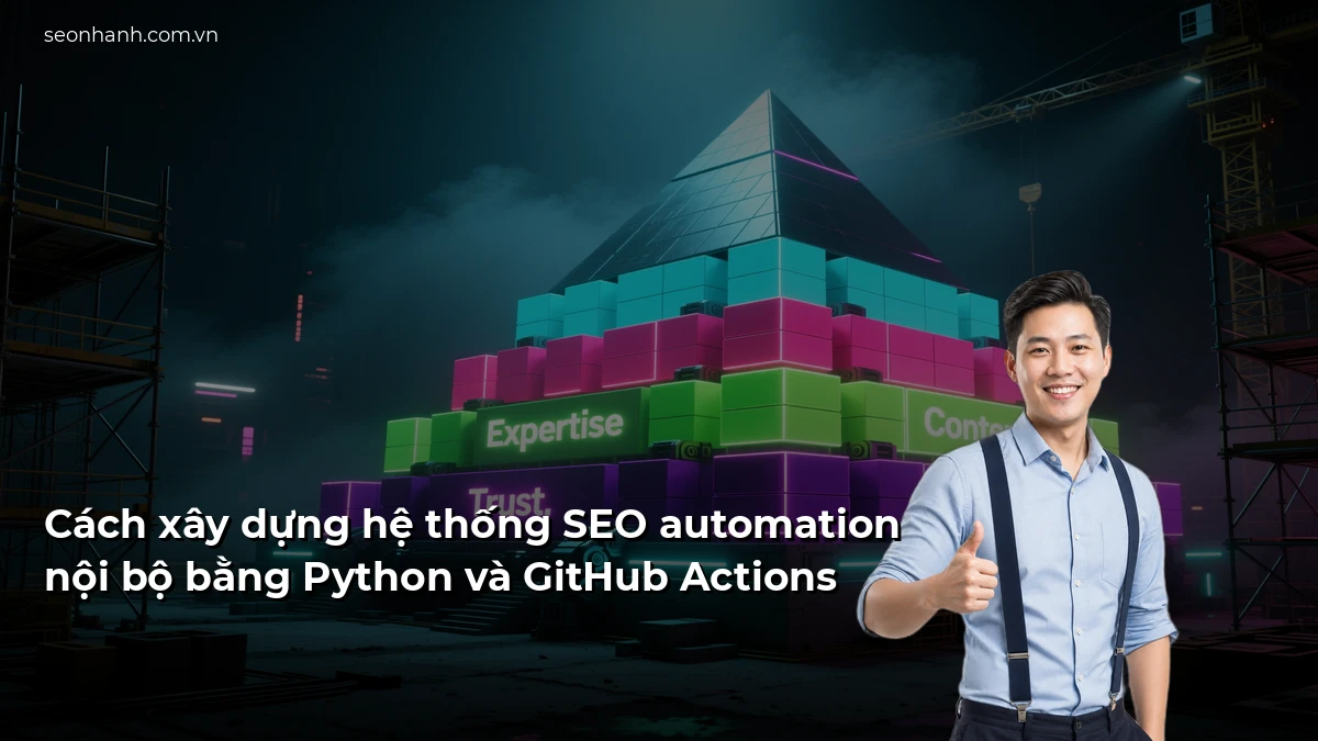 Cách xây dựng hệ thống SEO automation nội bộ bằng Python và GitHub Actions
